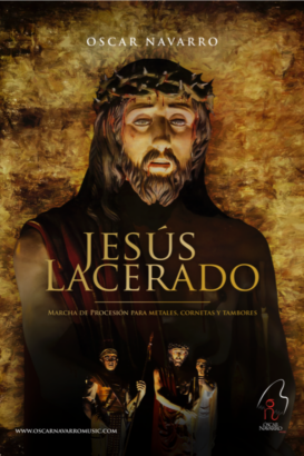 JESÚS LACERADO – Processional march for metals, cornets and drums